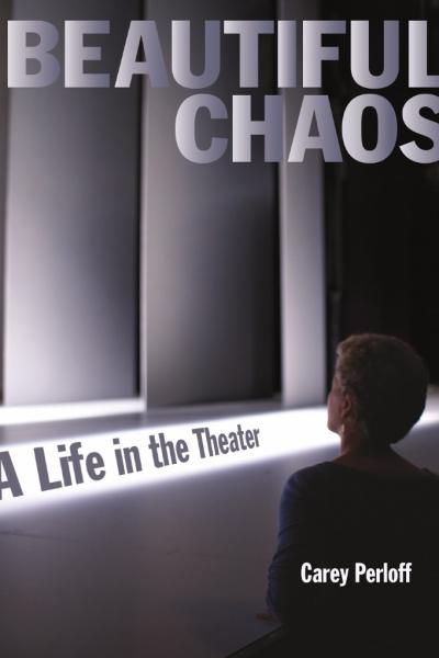 Book cover of Beautiful Chaos: A Life in the Theater